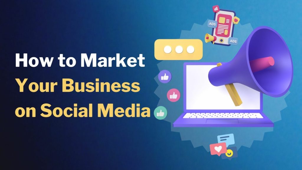 how-to-market-your-business-on-social-media