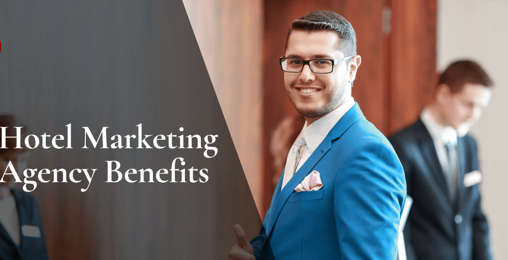 Hotel Marketing Agency Benefits