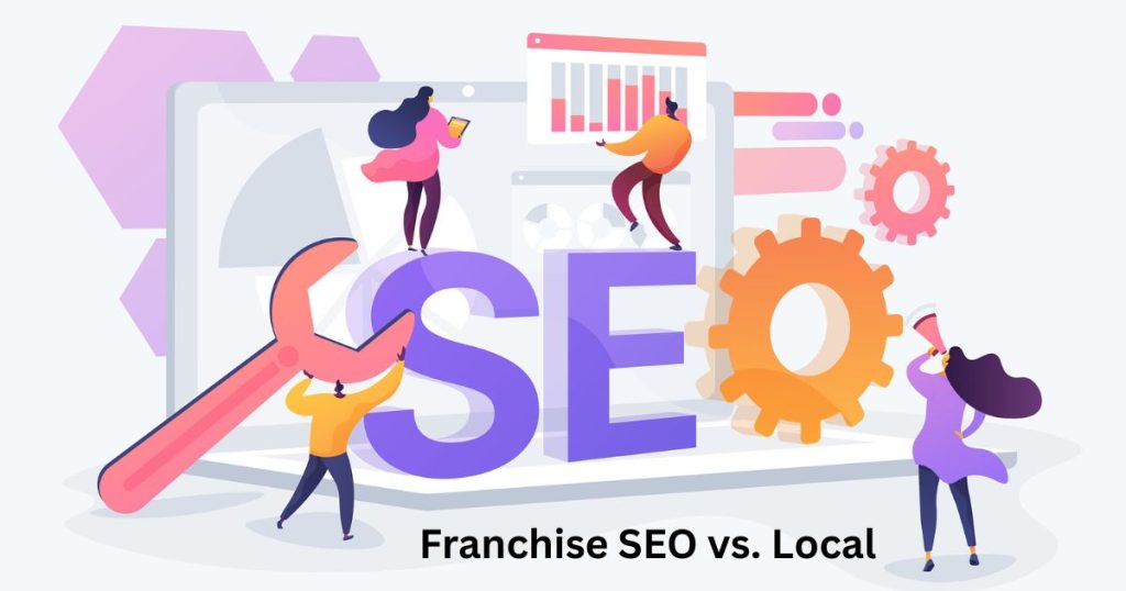 franchise seo vs local seo