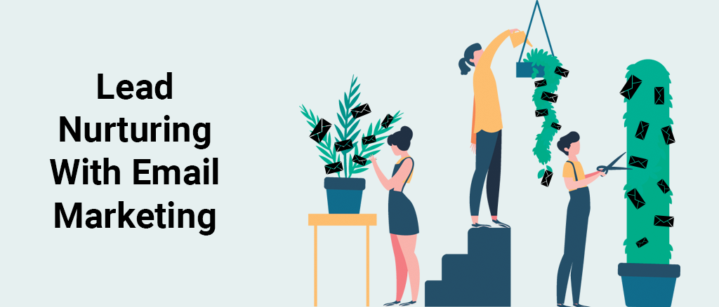 How To Use Email Marketing to Nurture Leads