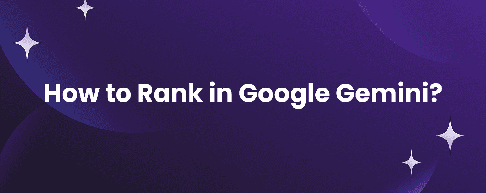 Tips to Rank in Gemini in 2026